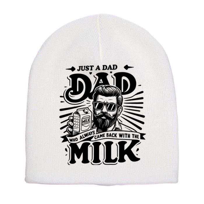 Just A Dad Who Always Came Back With The Milk Funny Father Day Short Acrylic Beanie