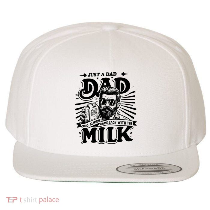 Just A Dad Who Always Came Back With The Milk Funny Father Day Wool Snapback Cap