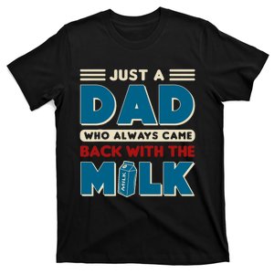 Just A Dad Who Always Came Back With The Milk Retro Fun Dad T-Shirt