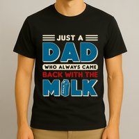 Just A Dad Who Always Came Back With The Milk Retro Fun Dad T-Shirt