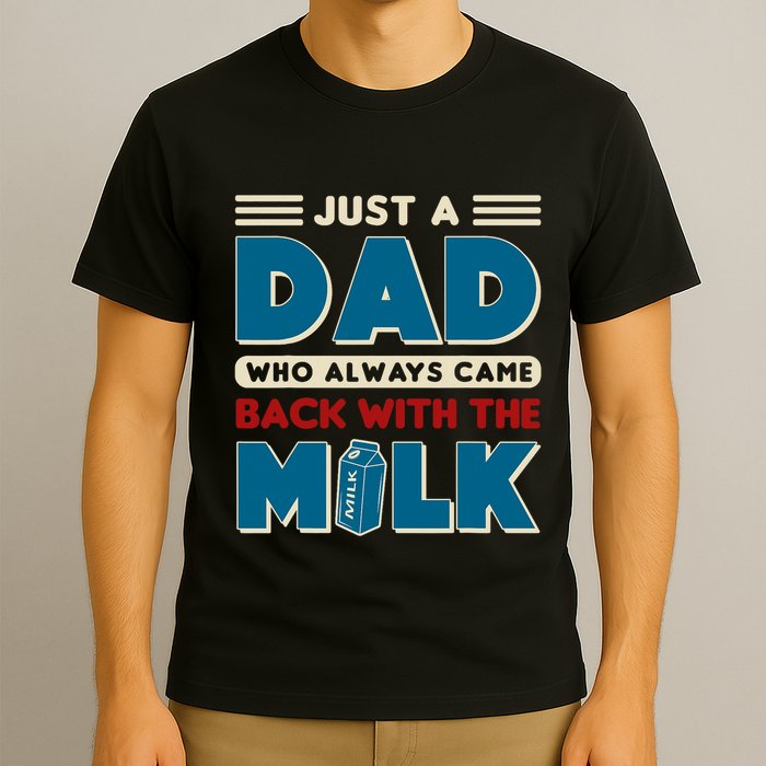 Just A Dad Who Always Came Back With The Milk Retro Fun Dad T-Shirt