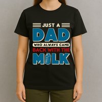 Just A Dad Who Always Came Back With The Milk Retro Fun Dad T-Shirt