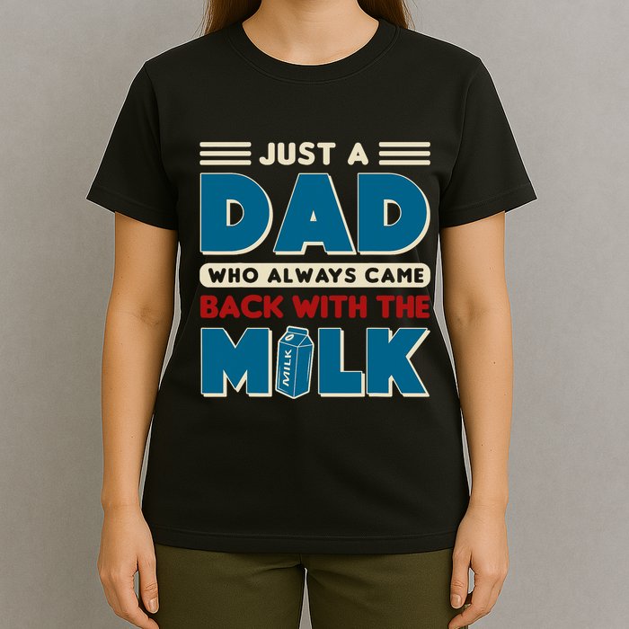 Just A Dad Who Always Came Back With The Milk Retro Fun Dad T-Shirt