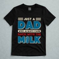 Just A Dad Who Always Came Back With The Milk Retro Fun Dad T-Shirt