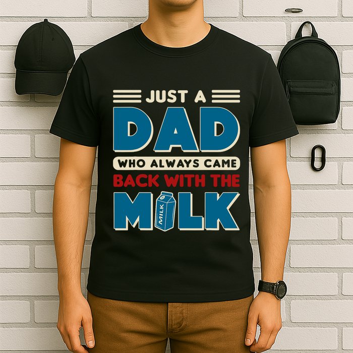 Just A Dad Who Always Came Back With The Milk Retro Fun Dad T-Shirt