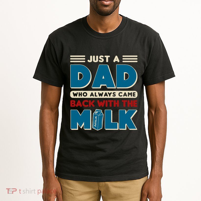 Just A Dad Who Always Came Back With The Milk Retro Fun Dad Tall T-Shirt
