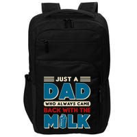Just A Dad Who Always Came Back With The Milk Retro Fun Dad Impact Tech Backpack