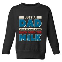 Just A Dad Who Always Came Back With The Milk Retro Fun Dad Toddler Sweatshirt
