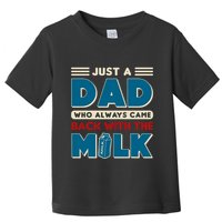 Just A Dad Who Always Came Back With The Milk Retro Fun Dad Toddler T-Shirt