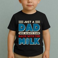 Just A Dad Who Always Came Back With The Milk Retro Fun Dad Toddler T-Shirt