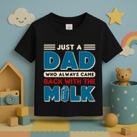 Just A Dad Who Always Came Back With The Milk Retro Fun Dad Toddler T-Shirt