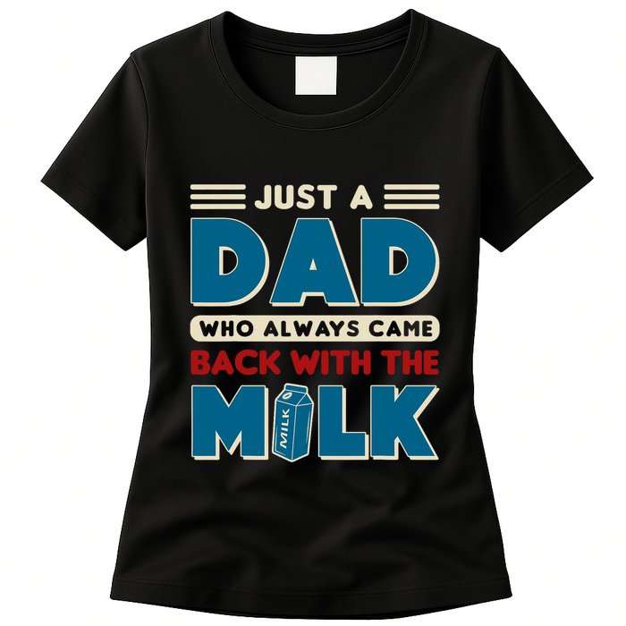 Just A Dad Who Always Came Back With The Milk Retro Fun Dad Womens T-Shirt