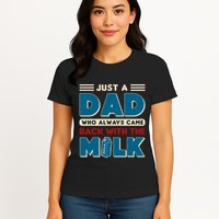 Just A Dad Who Always Came Back With The Milk Retro Fun Dad Womens T-Shirt