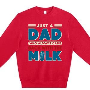 Just A Dad Who Always Came Back With The Milk Retro Fun Dad Premium Crewneck Sweatshirt