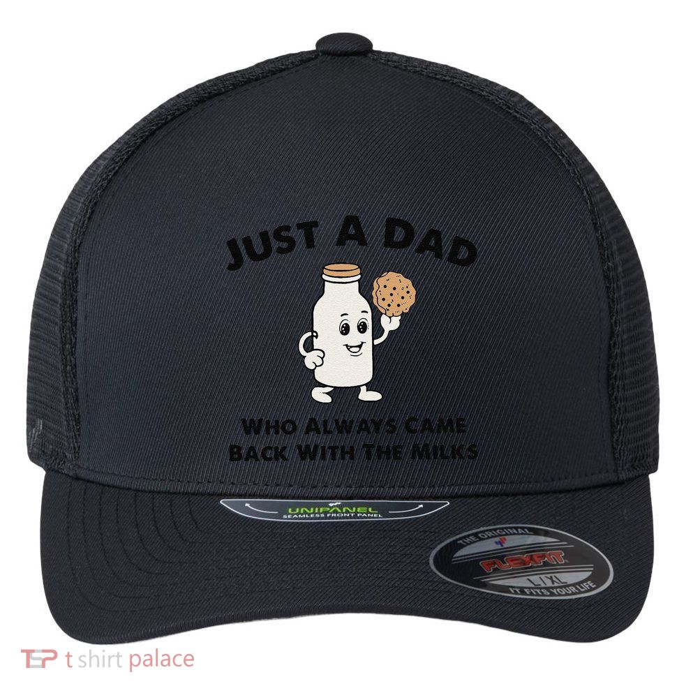Just A Dad Who Always Came Back With The Milk Flexfit Unipanel Trucker Cap