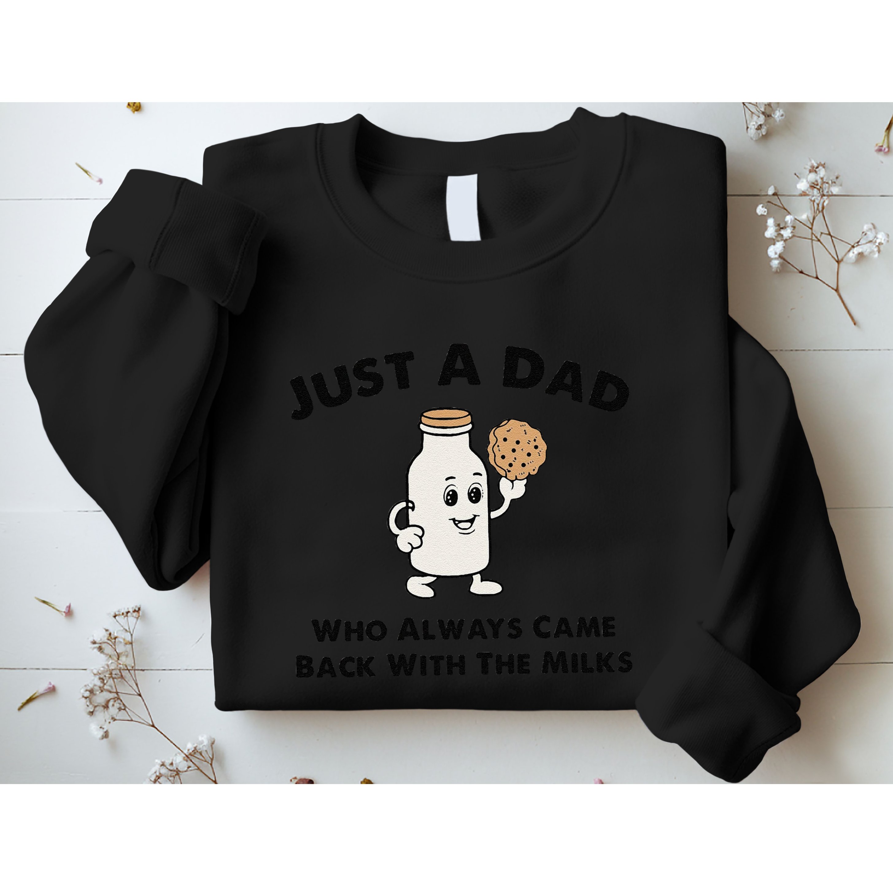 Just A Dad Who Always Came Back With The Milk Sweatshirt