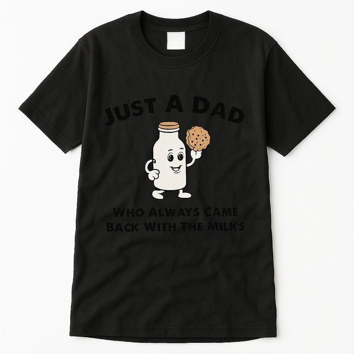 Just A Dad Who Always Came Back With The Milk Tall T-Shirt
