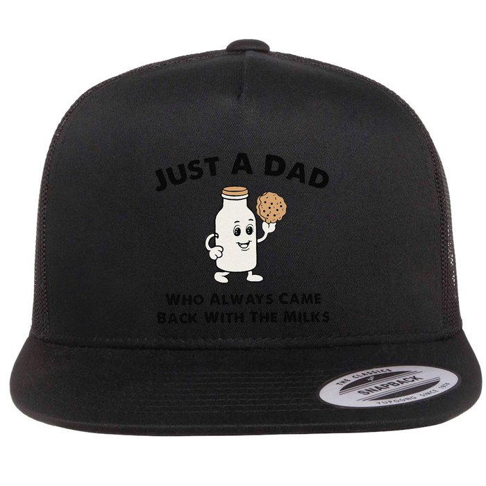 Just A Dad Who Always Came Back With The Milk Flat Bill Trucker Hat