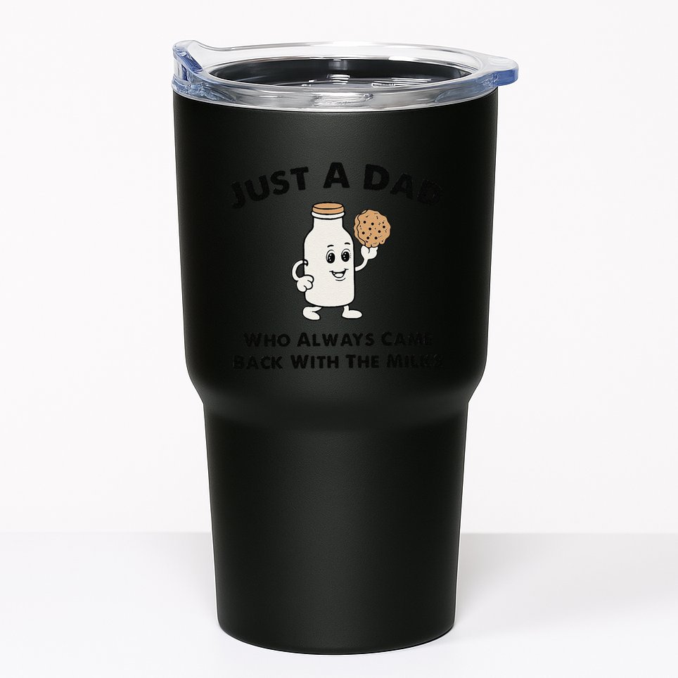 Just A Dad Who Always Came Back With The Milk Tumbler