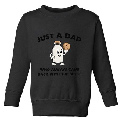 Just A Dad Who Always Came Back With The Milk Toddler Sweatshirt