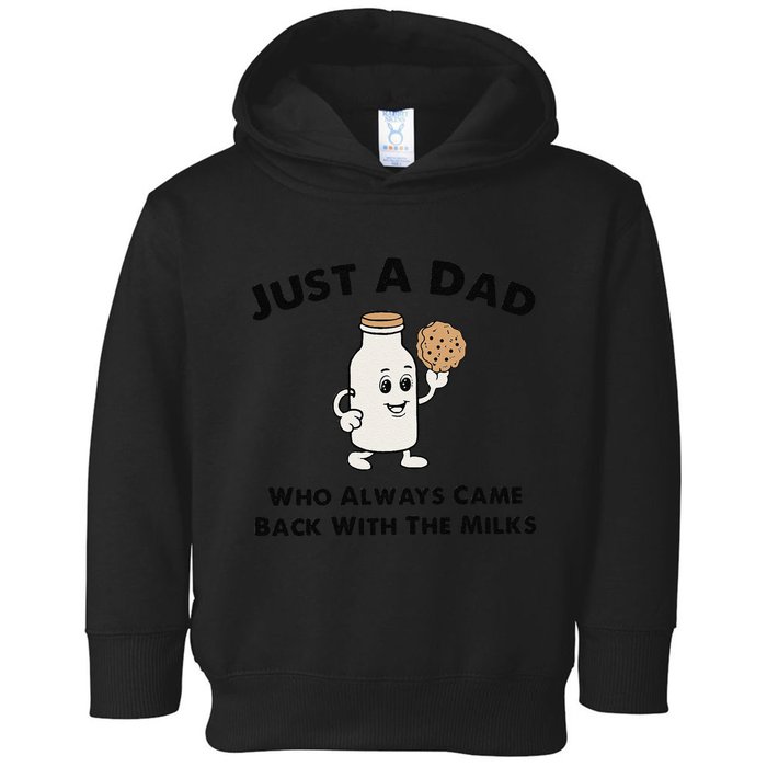 Just A Dad Who Always Came Back With The Milk Toddler Hoodie