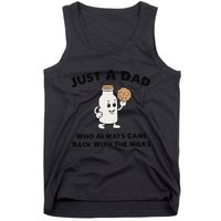 Just A Dad Who Always Came Back With The Milk Tank Top