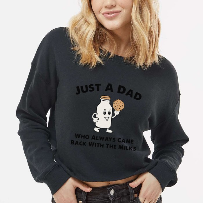 Just A Dad Who Always Came Back With The Milk Cropped Pullover Crew