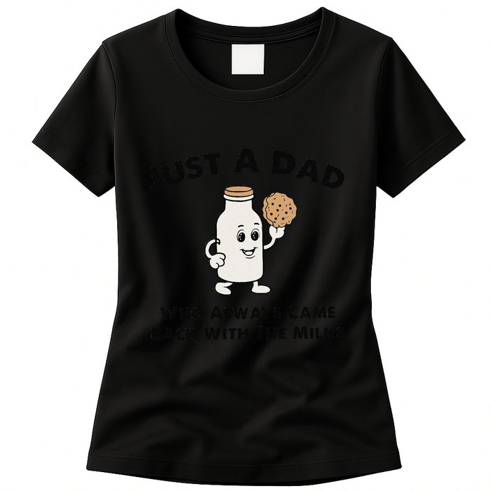 Just A Dad Who Always Came Back With The Milk Womens T-Shirt