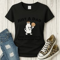 Just A Dad Who Always Came Back With The Milk Womens T-Shirt