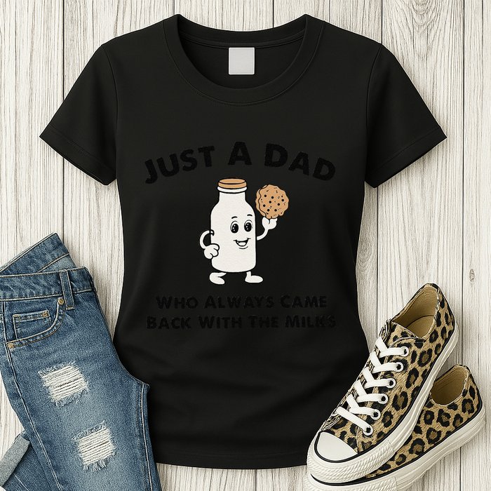 Just A Dad Who Always Came Back With The Milk Womens T-Shirt