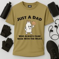 Just A Dad Who Always Came Back With The Milk Performance Shirt