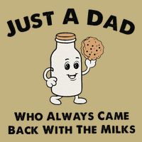 Just A Dad Who Always Came Back With The Milk Performance Shirt