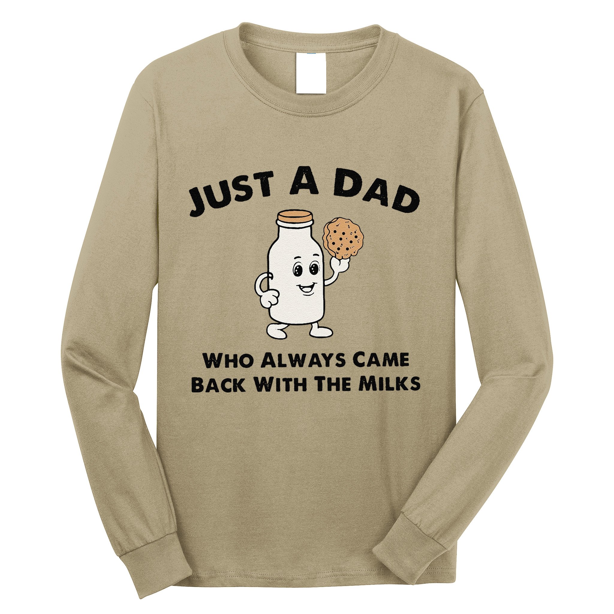 Just A Dad Who Always Came Back With The Milk Long Sleeve Shirt