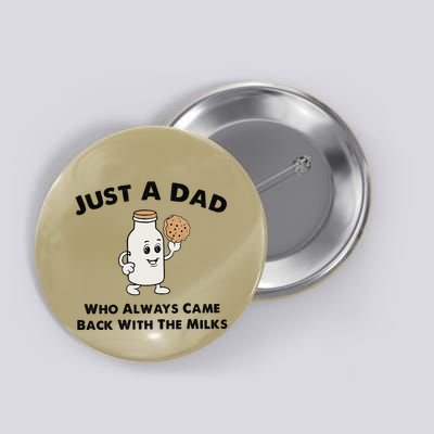 Just A Dad Who Always Came Back With The Milk Button