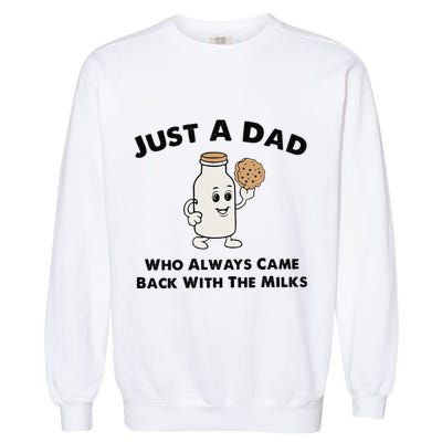 Just A Dad Who Always Came Back With The Milk Garment-Dyed Sweatshirt