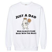 Just A Dad Who Always Came Back With The Milk Garment-Dyed Sweatshirt