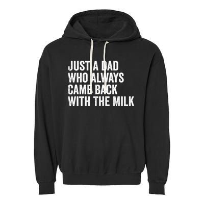 Just A Dad Who Always Came Back With The Milk FatherS Day Garment-Dyed Fleece Hoodie