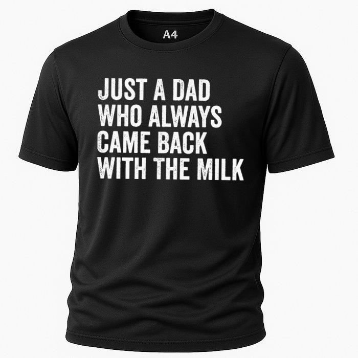 Just A Dad Who Always Came Back With The Milk FatherS Day Cooling Performance Crew T-Shirt