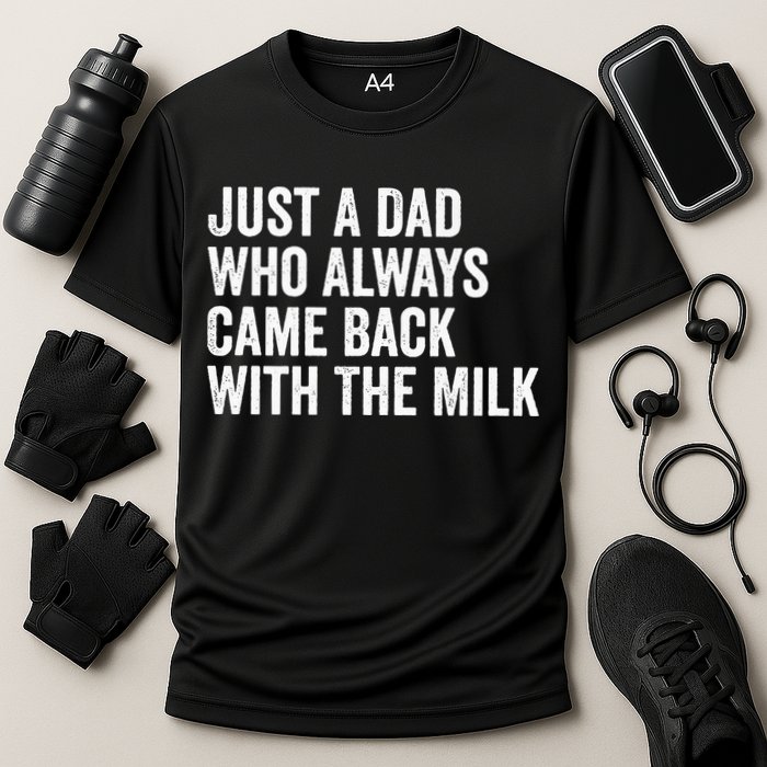 Just A Dad Who Always Came Back With The Milk FatherS Day Cooling Performance Crew T-Shirt