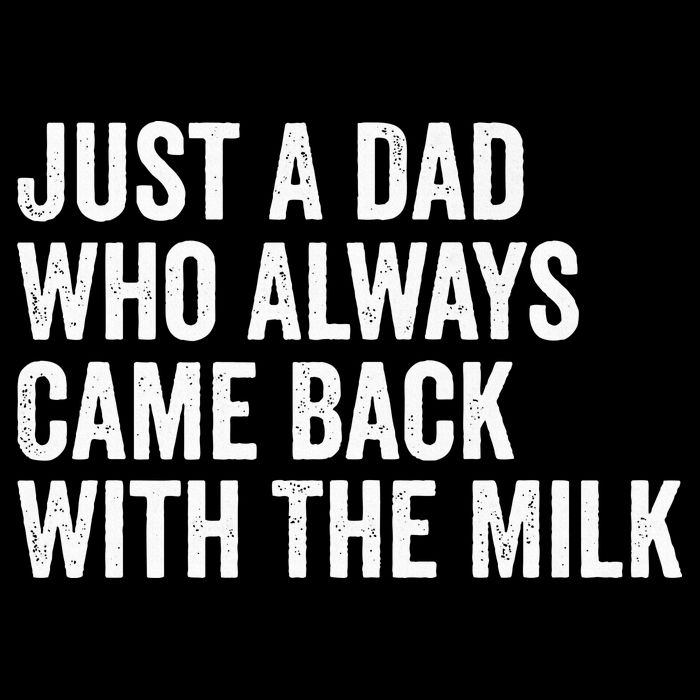 Just A Dad Who Always Came Back With The Milk FatherS Day Cooling Performance Crew T-Shirt