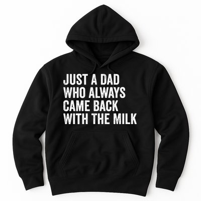 Just A Dad Who Always Came Back With The Milk FatherS Day Hoodie