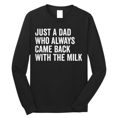 Just A Dad Who Always Came Back With The Milk FatherS Day Long Sleeve Shirt