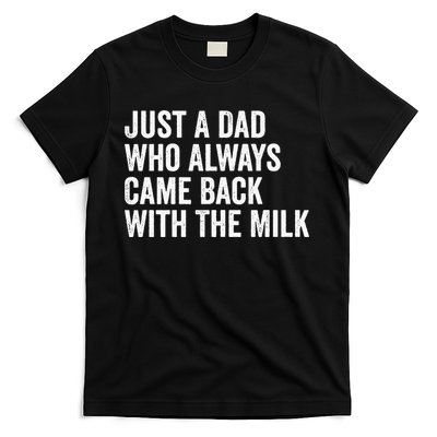 Just A Dad Who Always Came Back With The Milk FatherS Day T-Shirt