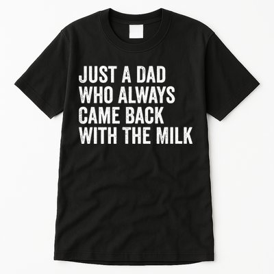 Just A Dad Who Always Came Back With The Milk FatherS Day Tall T-Shirt
