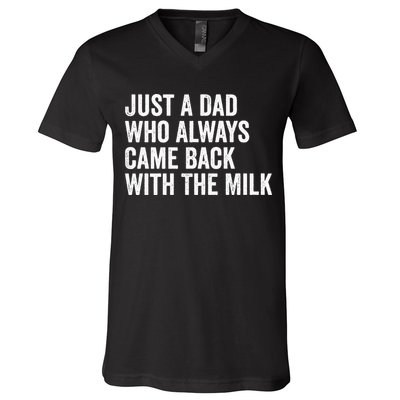 Just A Dad Who Always Came Back With The Milk FatherS Day V-Neck T-Shirt