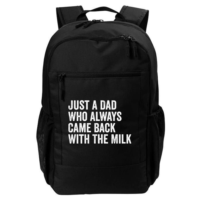 Just A Dad Who Always Came Back With The Milk FatherS Day Backpack
