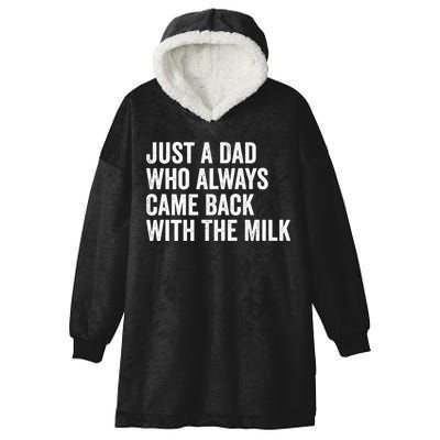 Just A Dad Who Always Came Back With The Milk FatherS Day Hooded Wearable Blanket