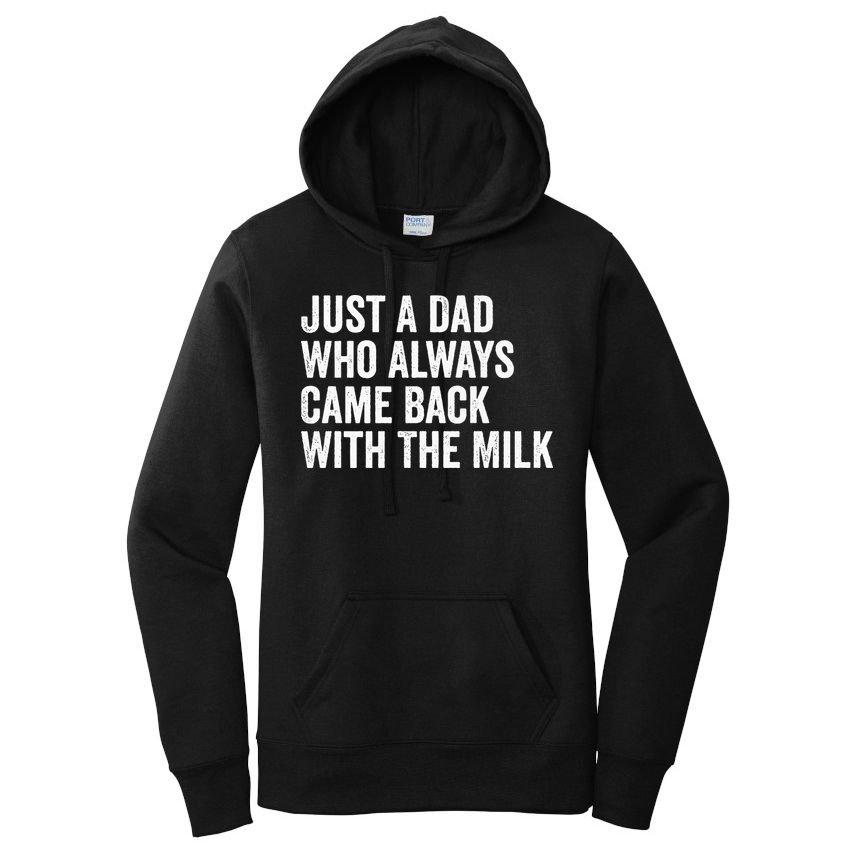 Just A Dad Who Always Came Back With The Milk FatherS Day Women's Pullover Hoodie