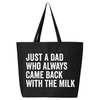 Just A Dad Who Always Came Back With The Milk FatherS Day 25L Jumbo Tote