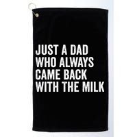 Just A Dad Who Always Came Back With The Milk FatherS Day Golf Towel